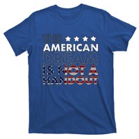 American Dream Not Handout Conservative Republican Political Gift T-Shirt