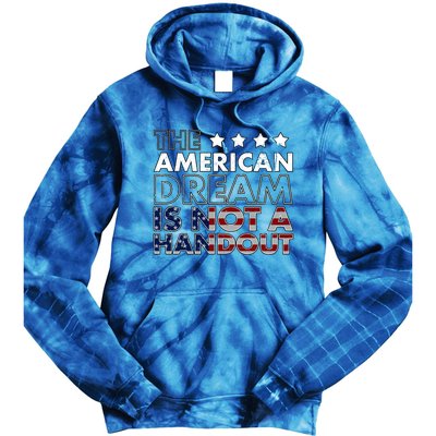 American Dream Not Handout Conservative Republican Political Gift Tie Dye Hoodie