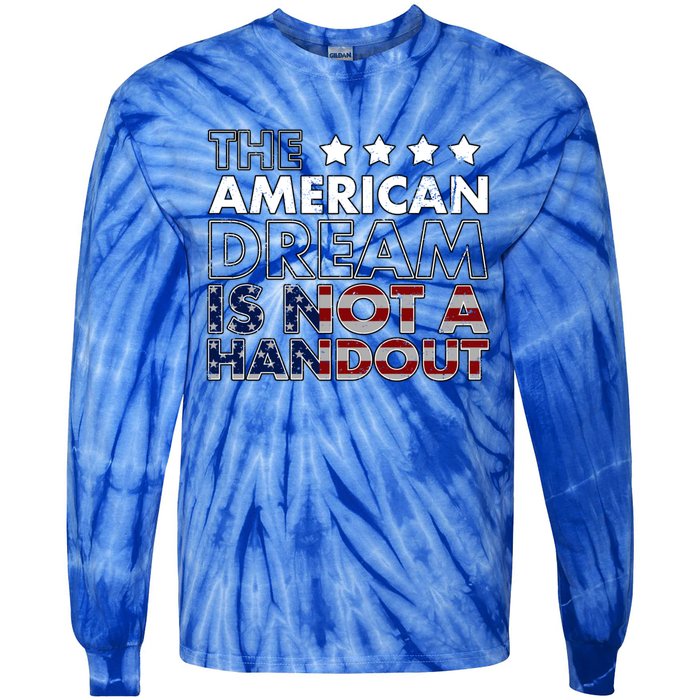 American Dream Not Handout Conservative Republican Political Gift Tie-Dye Long Sleeve Shirt