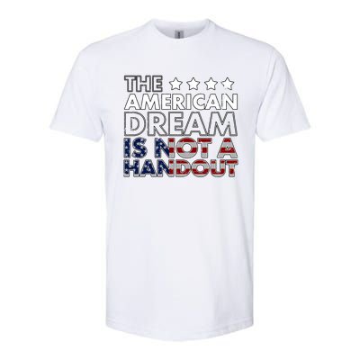 American Dream Not Handout Conservative Republican Political Gift Softstyle® CVC T-Shirt