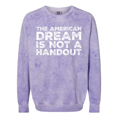 American Dream Not Handout Conservative Republican Political Gift Colorblast Crewneck Sweatshirt