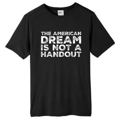 American Dream Not Handout Conservative Republican Political Gift Tall Fusion ChromaSoft Performance T-Shirt