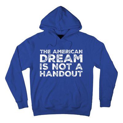 American Dream Not Handout Conservative Republican Political Gift Hoodie