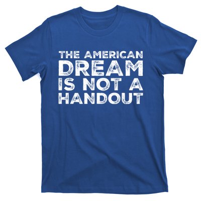 American Dream Not Handout Conservative Republican Political Gift T-Shirt