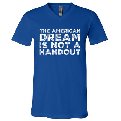 American Dream Not Handout Conservative Republican Political Gift V-Neck T-Shirt