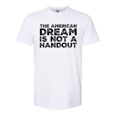 American Dream Not Handout Conservative Republican Political Gift Softstyle CVC T-Shirt