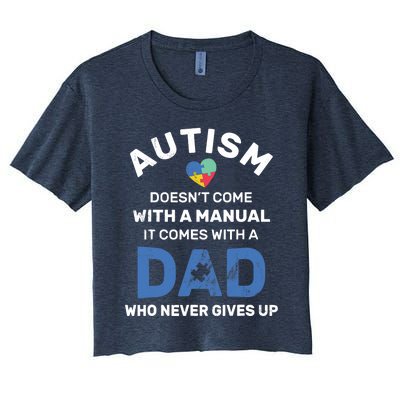 Autism Dad Never Gives Up Autism Awareness Autistic Spectrum Women's Crop Top Tee