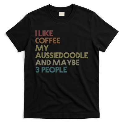 Aussiedoodle Dog Owner Coffee Lovers Quote Vintage Retro T-Shirt