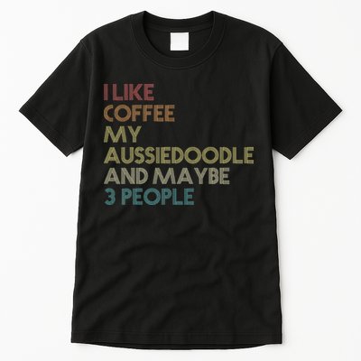 Aussiedoodle Dog Owner Coffee Lovers Quote Vintage Retro Tall T-Shirt