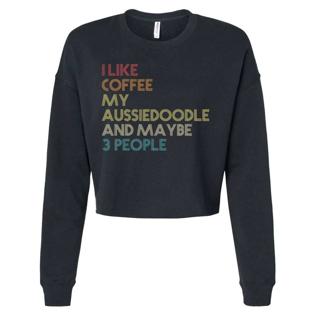 Aussiedoodle Dog Owner Coffee Lovers Quote Vintage Retro Cropped Pullover Crew
