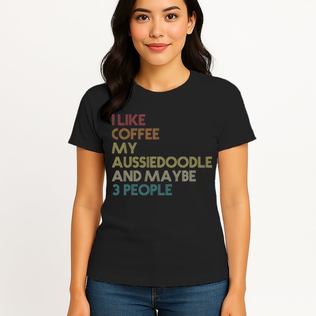 Aussiedoodle Dog Owner Coffee Lovers Quote Vintage Retro Womens T-Shirt
