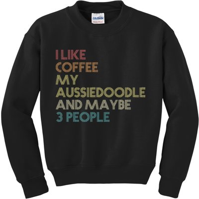 Aussiedoodle Dog Owner Coffee Lovers Quote Vintage Retro Kids Sweatshirt