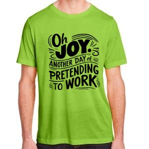 Another Day Of Pretending To Work Funny Saying Sarcastic Cool Gift Adult ChromaSoft Performance T-Shirt