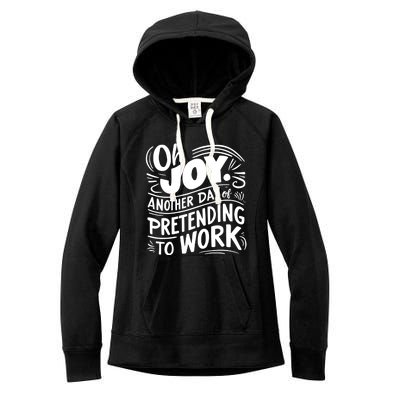 Another Day Of Pretending To Work Funny Saying Sarcastic Cool Gift Women's Fleece Hoodie