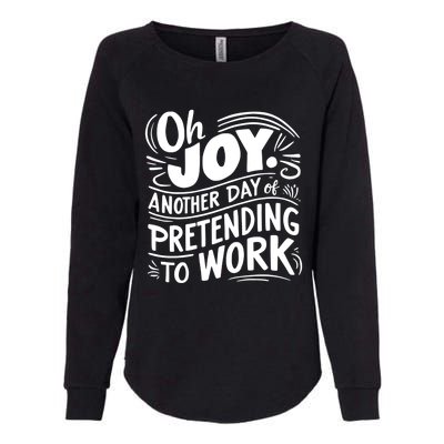 Another Day Of Pretending To Work Funny Saying Sarcastic Cool Gift Womens California Wash Sweatshirt