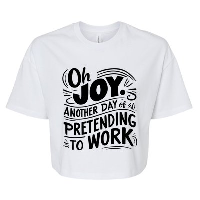 Another Day Of Pretending To Work Funny Saying Sarcastic Cool Gift Bella+Canvas Jersey Crop Tee