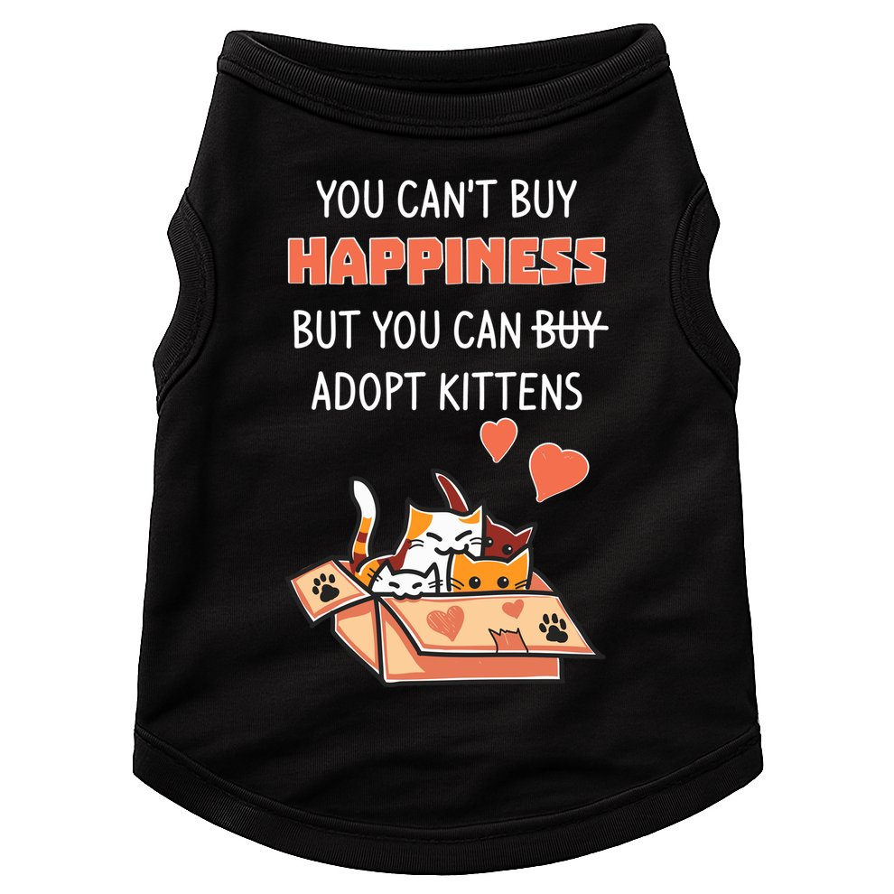 Adopt Kittens Buy Happiness Doggie Tank