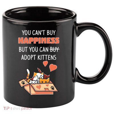 Adopt Kittens Buy Happiness 11oz C Handle Ceramic Mug