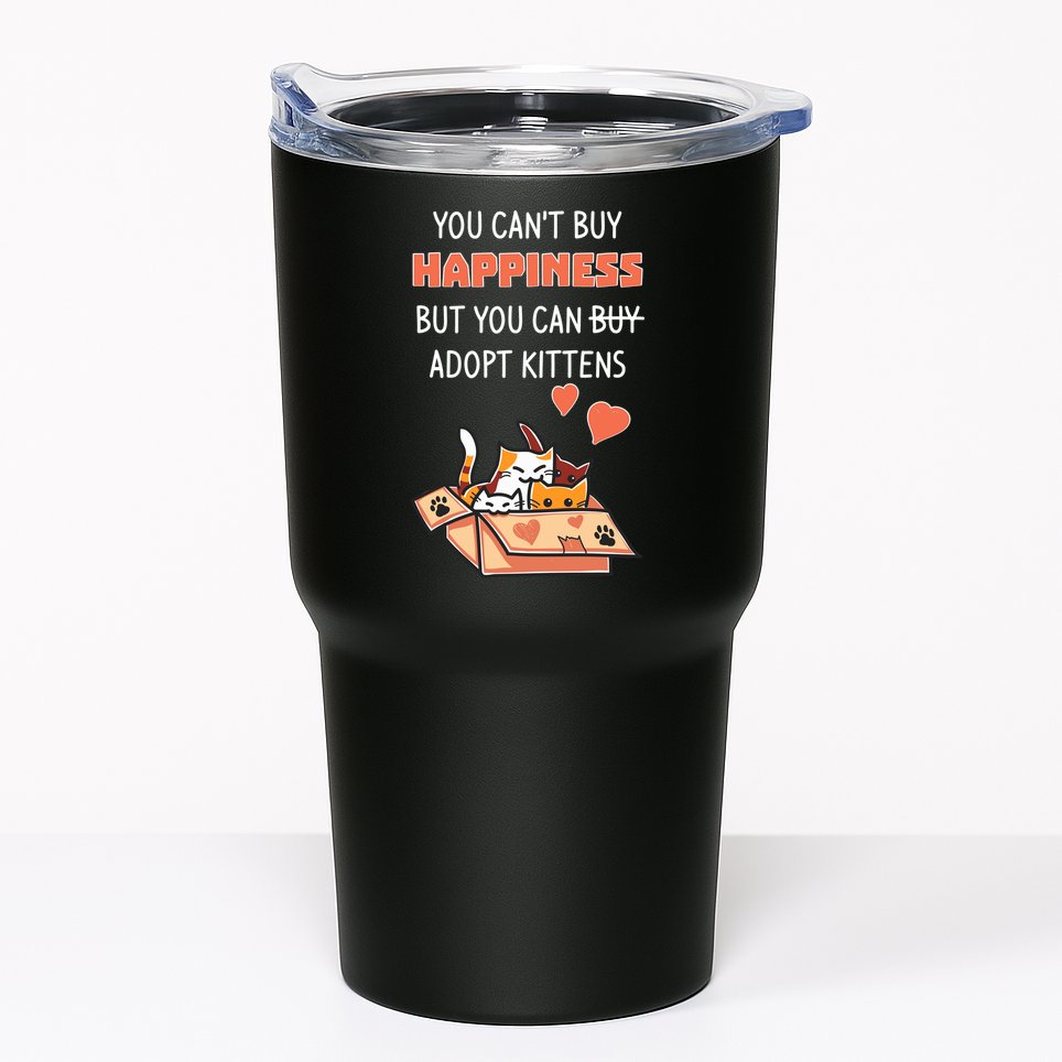 Adopt Kittens Buy Happiness Tumbler