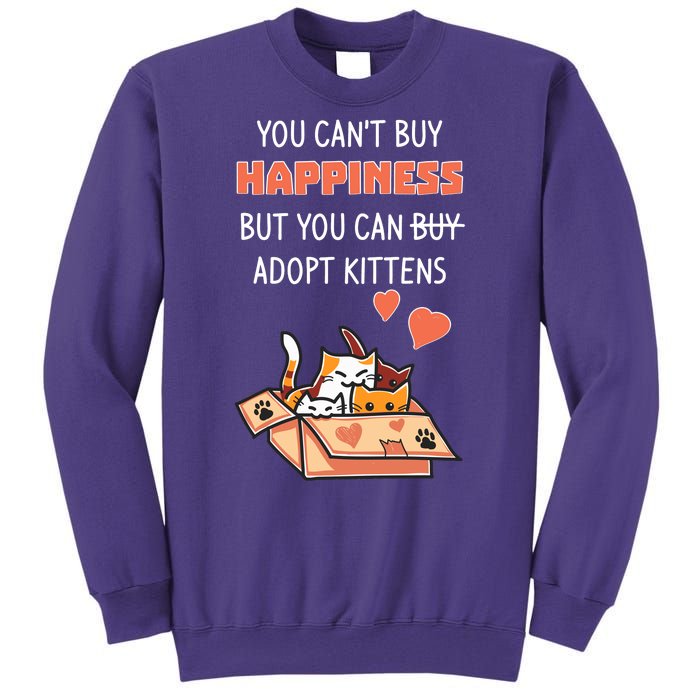 Adopt Kittens Buy Happiness Sweatshirt