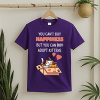 Adopt Kittens Buy Happiness T-Shirt