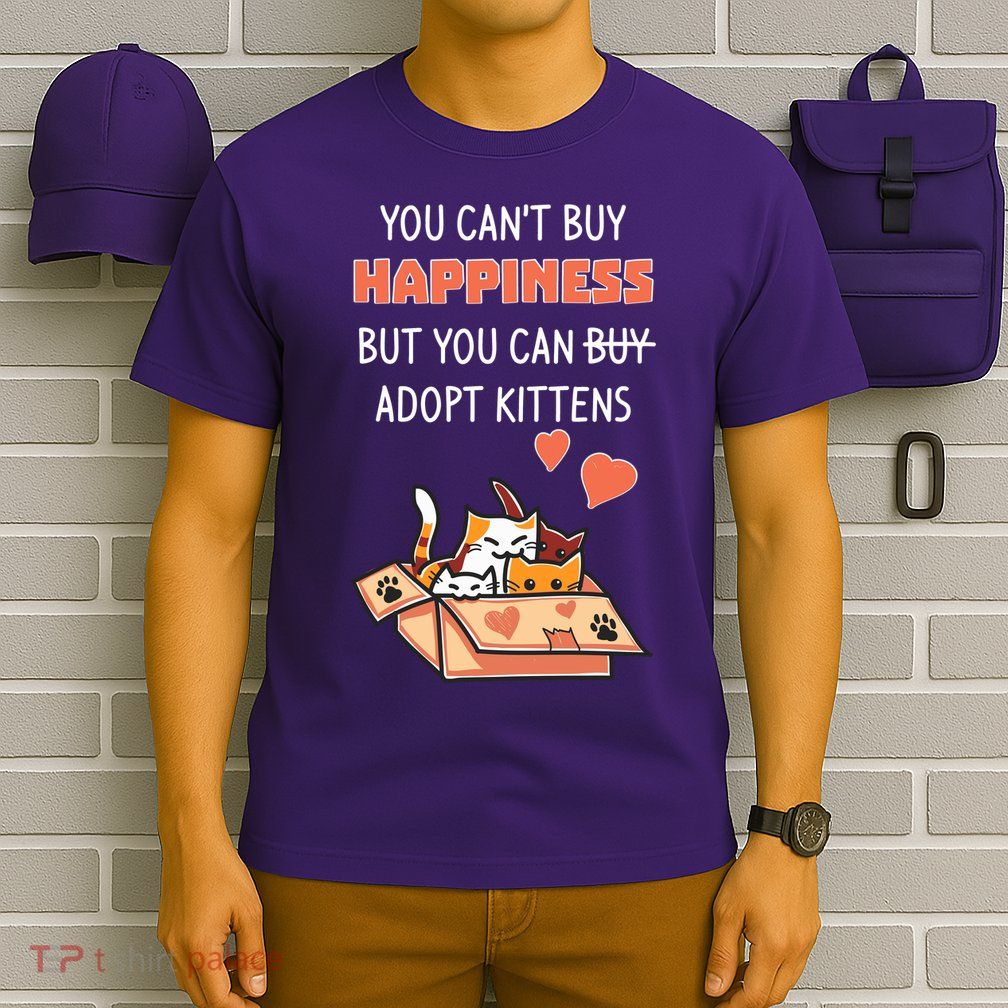 Adopt Kittens Buy Happiness T-Shirt