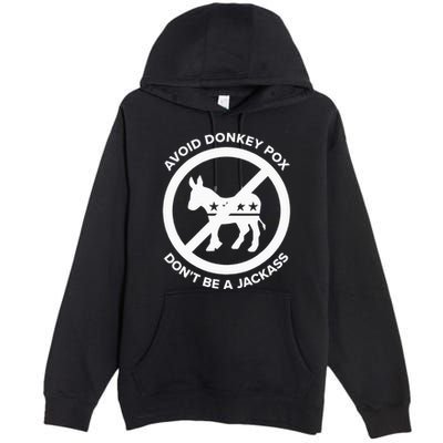 Avoid Donkey Pox DonT Be A Jackass Premium Pullover Hoodie