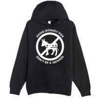 Avoid Donkey Pox DonT Be A Jackass Premium Pullover Hoodie