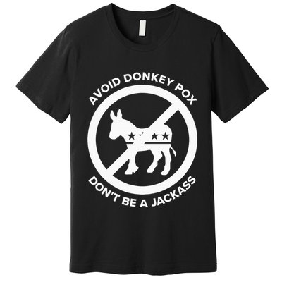 Avoid Donkey Pox DonT Be A Jackass Premium T-Shirt