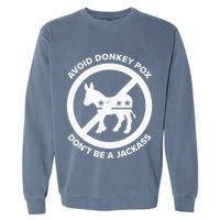 Avoid Donkey Pox DonT Be A Jackass Garment-Dyed Sweatshirt