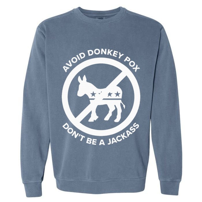 Avoid Donkey Pox DonT Be A Jackass Garment-Dyed Sweatshirt