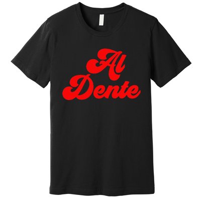 Al Dente Pasta Gifts Spaghetti Italian Gift For Pasta Premium T-Shirt