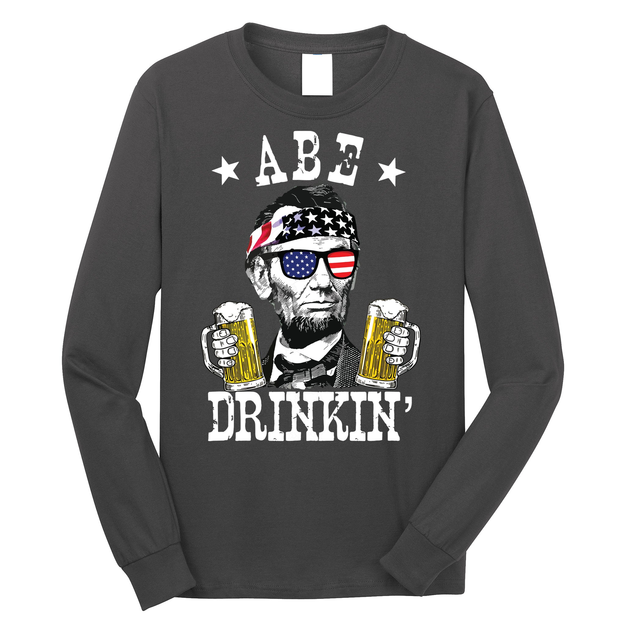 Abe Drinkin Patriotic American Abraham Lincoln Drinking Long Sleeve Shirt