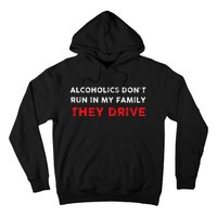 Alcoholics DonT Run In My Family They Drive Funny Quote Hoodie