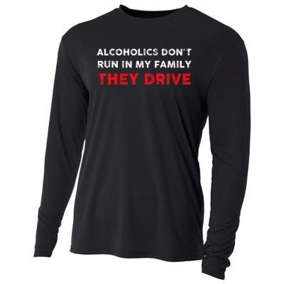 Alcoholics DonT Run In My Family They Drive Funny Quote Cooling Performance Long Sleeve Crew