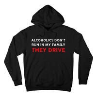 Alcoholics DonT Run In My Family They Drive Funny Quote Tall Hoodie