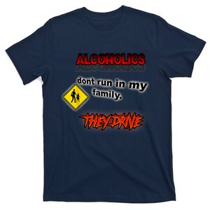 Alcoholics Dont Run In My Family They Drive Funny T-Shirt