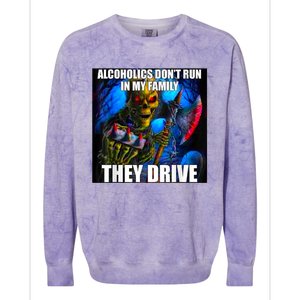 Alcoholics DonT Run In My Family They Drive Colorblast Crewneck Sweatshirt