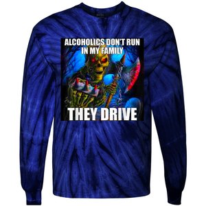 Alcoholics DonT Run In My Family They Drive Tie-Dye Long Sleeve Shirt