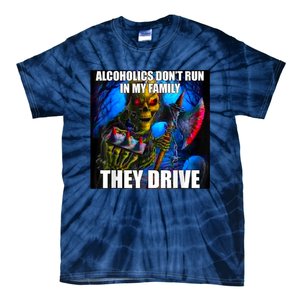 Alcoholics DonT Run In My Family They Drive Tie-Dye T-Shirt