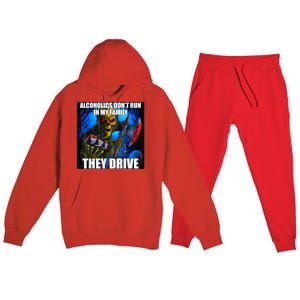 Alcoholics DonT Run In My Family They Drive Premium Hooded Sweatsuit Set