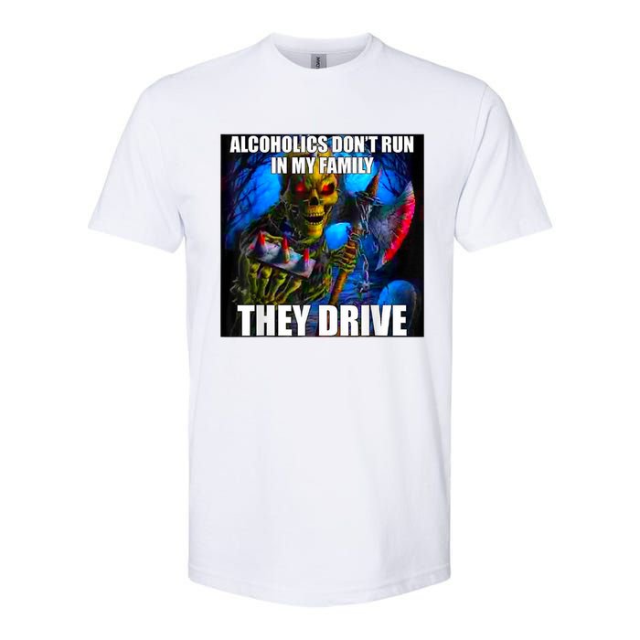 Alcoholics DonT Run In My Family They Drive Softstyle CVC T-Shirt