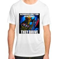 Alcoholics DonT Run In My Family They Drive Adult ChromaSoft Performance T-Shirt