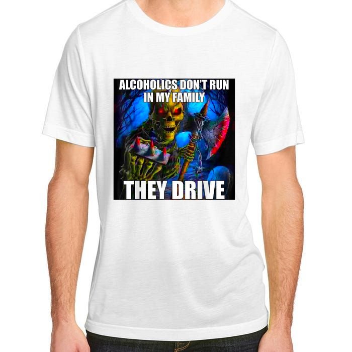 Alcoholics DonT Run In My Family They Drive Adult ChromaSoft Performance T-Shirt