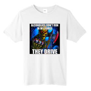 Alcoholics DonT Run In My Family They Drive Tall Fusion ChromaSoft Performance T-Shirt