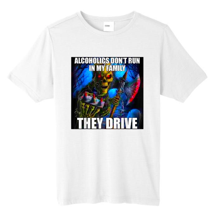 Alcoholics DonT Run In My Family They Drive Tall Fusion ChromaSoft Performance T-Shirt