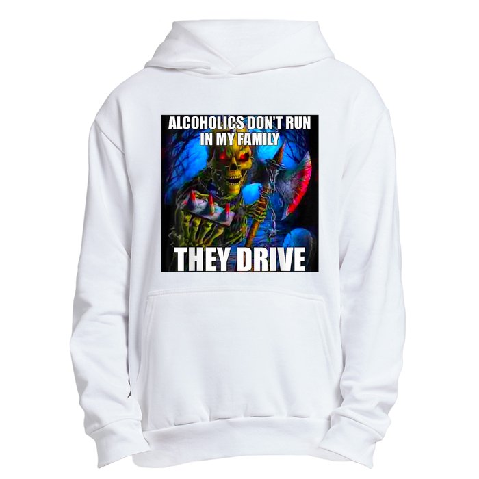 Alcoholics DonT Run In My Family They Drive Urban Pullover Hoodie