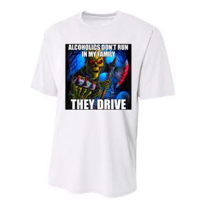 Alcoholics DonT Run In My Family They Drive Performance Sprint T-Shirt