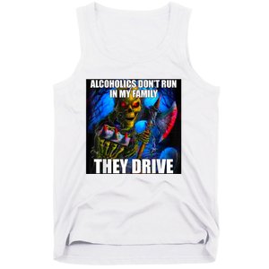 Alcoholics DonT Run In My Family They Drive Tank Top