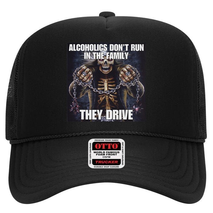 Alcoholics DonT Run They Drive Funny Cringe Hard Skeleton M High Crown Mesh Back Trucker Hat